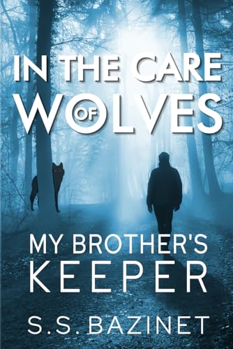 In the Care of Wolves: My Brother's Keeper