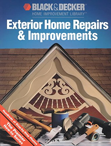 Exterior Home Repairs & Improvements (Black & Decker Home Improvement Library)