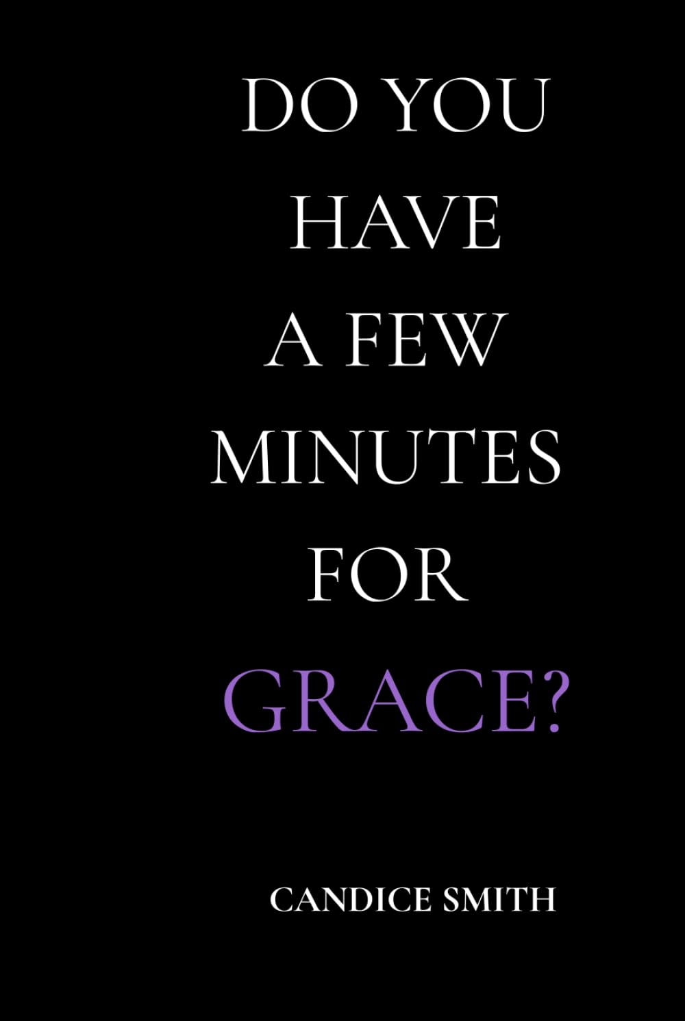 Do You Have a Few Minutes for Grace?