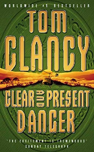 Clear and Present Danger: A classic Jack Ryan thriller from international bestseller Tom Clancy