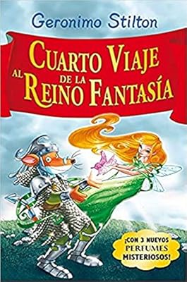 Stilton: cuarto viaje al reino de la fantasía: ¡Con 3 nuevos perfumes mistoriosos! (Geronimo Stilton