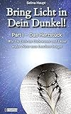  Bring Licht in Dein Dunkel! - Schattenarbeit und Potentialentfaltung: Part I – Das Herzstück - Wie Du Licht ins Unbewusste und Deine wahre Natur zum Leuchten bringst