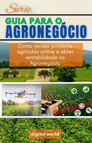 Como vender produtos agrícolas online e obter rentabilidade no Agronegócio (Série Guia para o Agronegócio Livro 4)