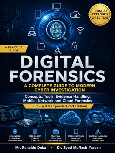 Digital Forensics: A Complete Guide to Modern Cyber Investigation: Concepts, Tools, Evidence Handling, Mobile, Network and Cloud Forensics
