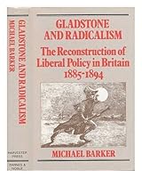 Gladstone and Radicalism: The Reconstruction of Liberal Policy in Britain, 1885-94 0901759279 Book Cover