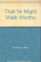 That Ye Might Walk Worthy B009NNNHCI Book Cover