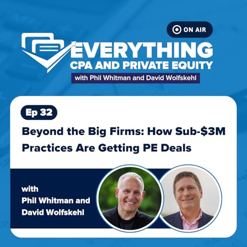 Page de couverture de Ep 32: Beyond the Big Firms: How Sub-$3M Practices Are Getting PE Deals