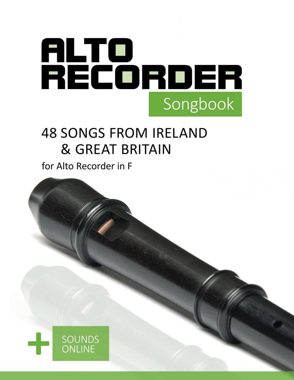 Alto Recorder Songbook - 48 Songs from Ireland & Great Britain for the Alto Recorder in F: + Sounds Online (Alto Recorder Songbooks)