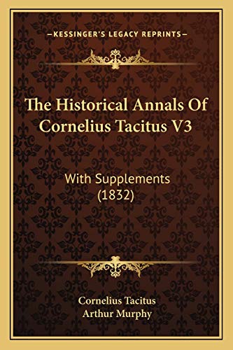 The Historical Annals Of Cornelius Tacitus V3: With Supplements (1832)