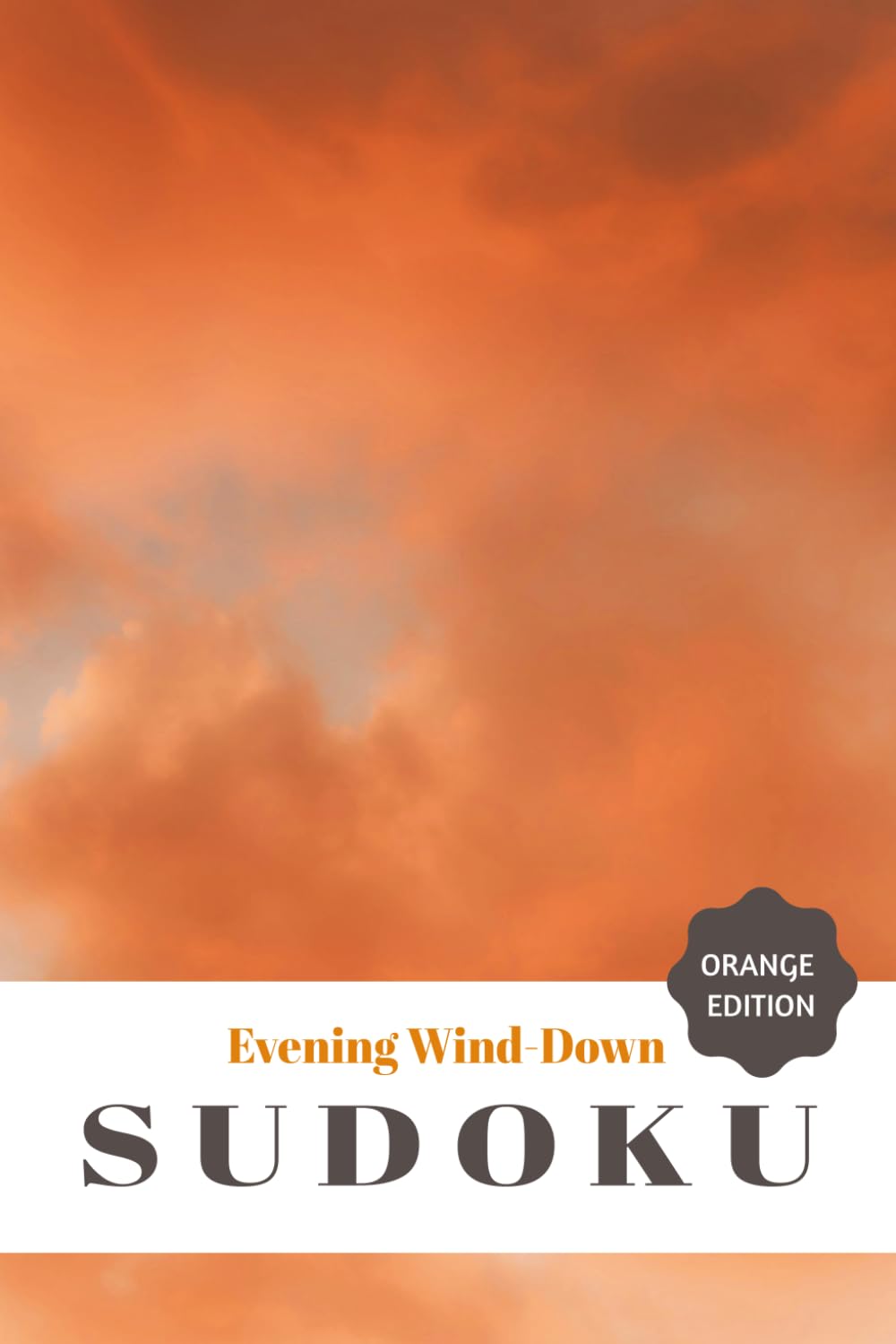 Evening Wind-Down Sudoku: Sudoku Puzzle for Evening Wind-Down | Help Calm Your Mind, Create Bedtime Ritual | 6x9 Inches, 110 Pages | 50+ Puzzles | Solutions Included by N.L. Everly