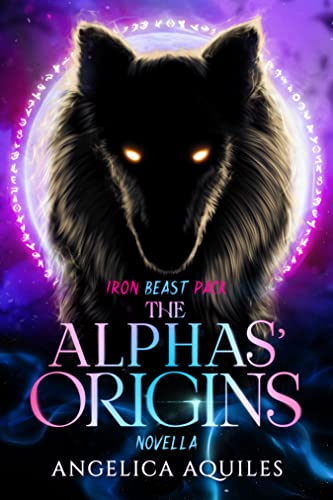 The Alphas' Origins (Iron Beast Pack Book 3)