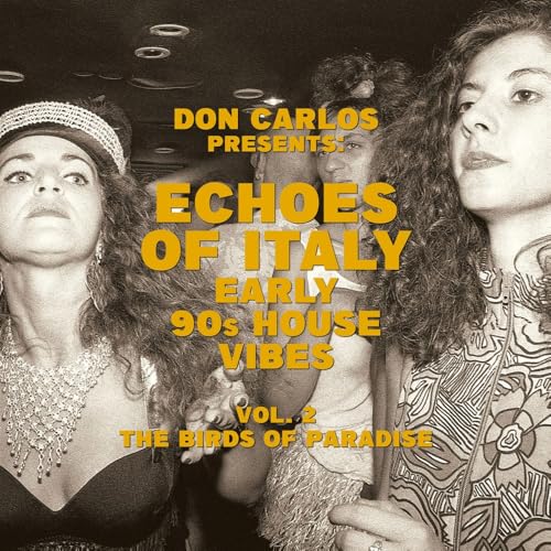 Echoes Of Italy - Early 90S House Vibes Vol.2 - The Birds Of Paradise