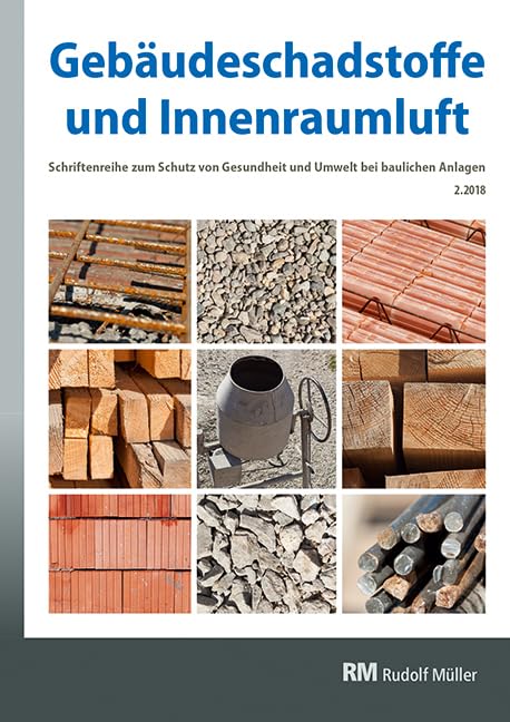 Gebäudeschadstoffe und Innenraumluft, Band 5: Regelungen zu Bauprodukten, Schadstoff-/Schimmelsanierung, Nationaler Asbestdialog (Gebäudeschadstoffe ... Gesundheit und Umwelt bei baulichen Anlagen)