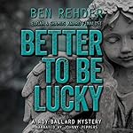 Cover of Better to Be Lucky