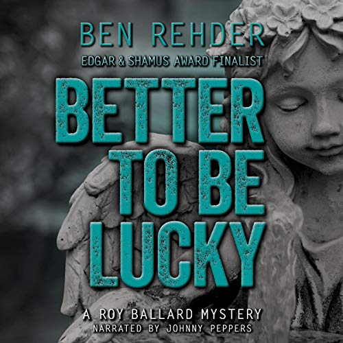 Audiobook: Better to Be Lucky by Ben Rehder