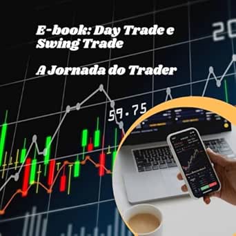 Day Trade e Swing Trade: A Jornada do Trader