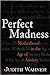 Perfect Madness: Motherhood in the Age of Anxiety