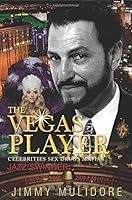 The Vegas Player: Celebrities Sex Drugs Mafia 1629021318 Book Cover