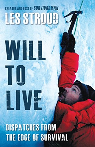 Will To Live: Les Stroud Relives The Greatest Survival Stories Of