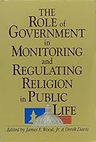 The Role of Government in Monitoring and Regulating Religion in Public Life 0929182189 Book Cover