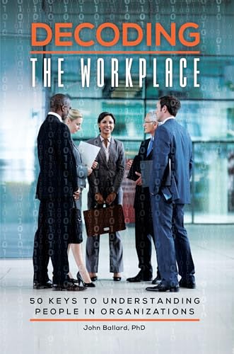 Decoding the Workplace: 50 Keys to Understanding People in Organizations