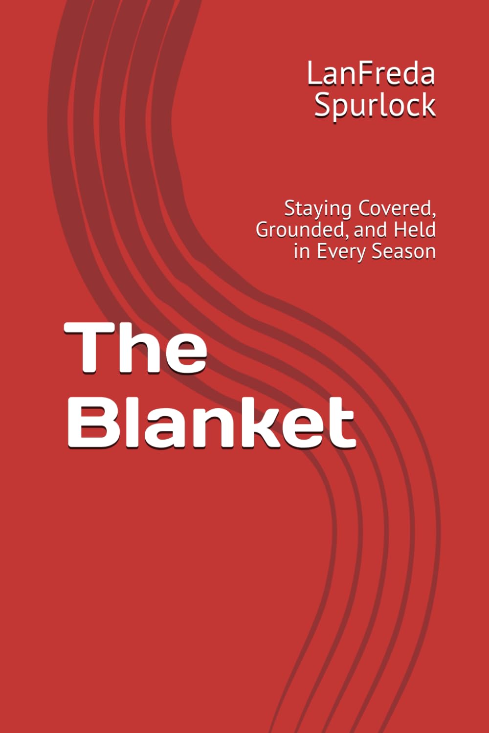 The Blanket: Staying Covered, Grounded, and Held in Every Season