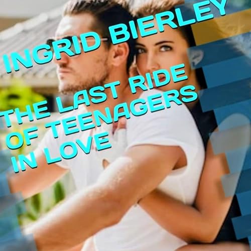 THE LAST RIDE OF TEENAGERS IN LOVE cover art
