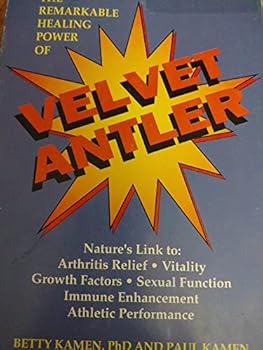 Paperback The Remarkable Healing Power of Velvet Antler: Nature's Link To: Arthritis Relief, Vitality, Growth Factors, Sexual Function, Immune Enhancement, Athletic Performance Book