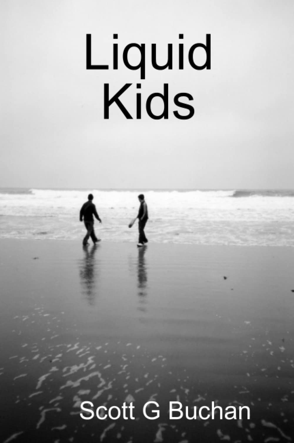 Liquid Kids - Buchan, Scott G G