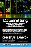 Datenrettung - Eine Sache des Vertrauens - Ursachen, Prävention, Strategie, Marktüberblick: Wie kann man Daten retten und Datenverluste vermeiden