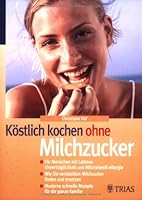 Köstlich kochen ohne Milchzucker 3830431740 Book Cover