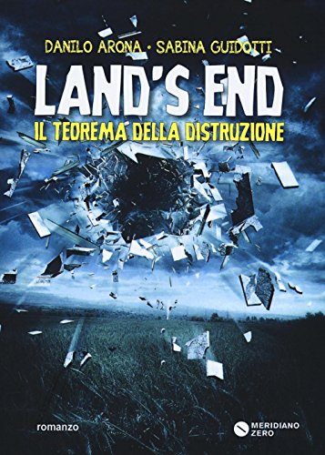 Land's end. Il teorema della distruzione Land's end. Il teorema della distruzione