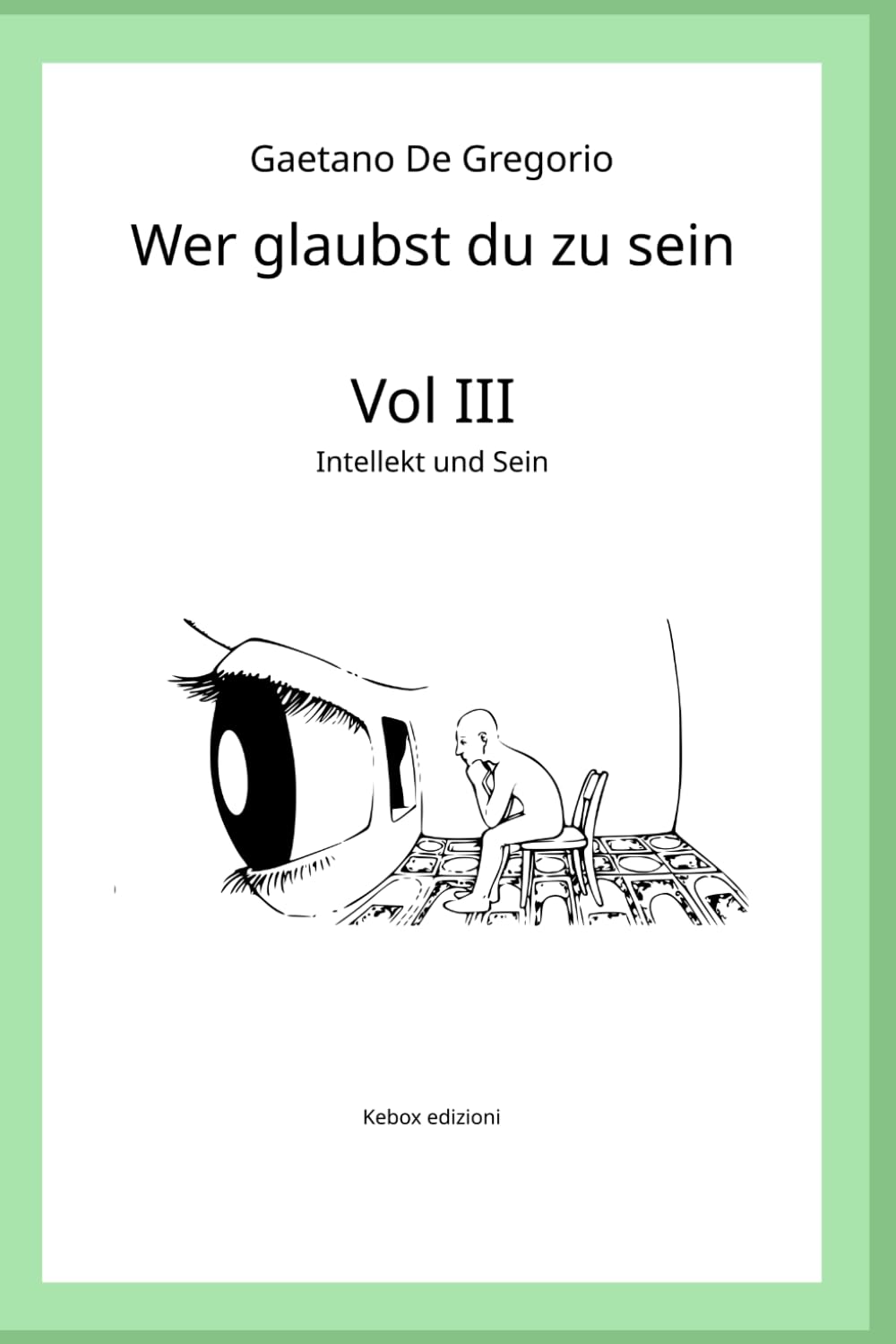 Wer glaubst du zu sein: Bd. III — Intellekt und Sein: 3