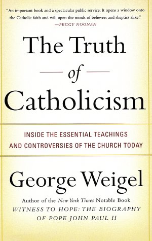 The Truth of Catholicism: Inside the Essential Teachings and Controversies of the Church Today