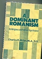 A Dominant Romanism: Its Religious and Political Significance B001O7B4IK Book Cover