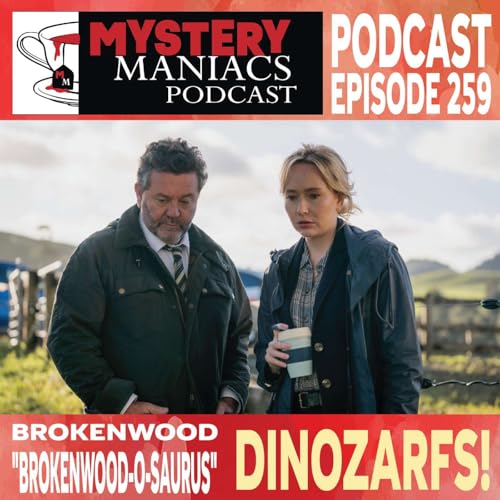 DinoZarfs! | The Brokenwood Mysteries | Brokenwood-o-saurus | Mystery Maniacs Podcast EP259