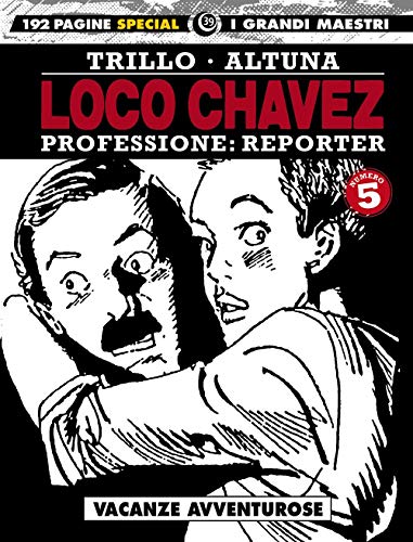 Loco Chavez. Professione: reporter. Vacanze avventurose (Vol. 5)