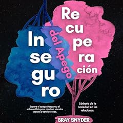 Recuperaci&oacute;n del Apego Inseguro Audiolibro Por Bray Snyder arte de portada