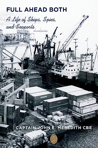 Full Ahead Both: A Life of Ships, Spies, and Seaports