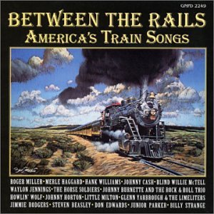 Between the Rails America's Train Songs