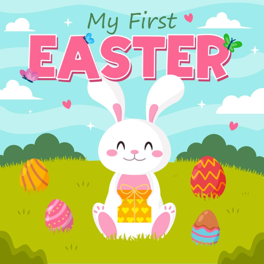My First Easter Book for New Baby: Sweet Bunnies & Hoppy Fun with High-Contrast Illustrations – A Cute Easter Gift for Infants (0–12 Months)