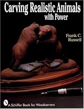 Carving Realistic Animals with Power (A Schiffer Book for Woodcarvers)