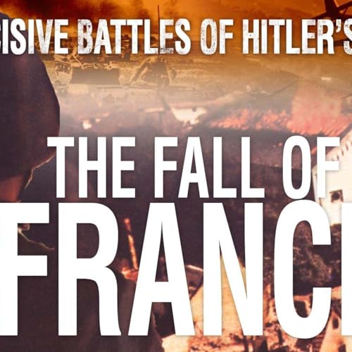 Decisive Battles of Hitler's War: The Fall of France