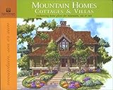 Mountain Homes, Cottages and Villas: Enchanting Home Plans for Mountain, Sea or Sun