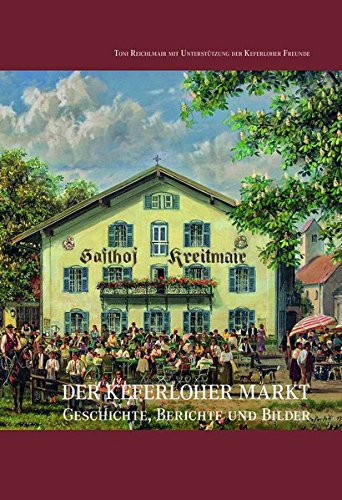 Der Keferloher Markt: Geschichte, Berichte und Bilder