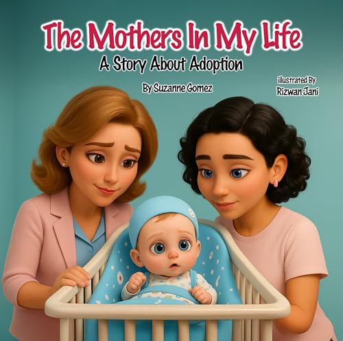 The Mothers In My Life: A Story About Adoption