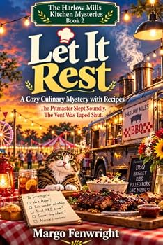 Let It Rest: A Cozy Culinary Mystery with Recipes: The Pitmaster Slept Soundly. The Vent Was Taped Shut. (The Harlow Mills Kitchen Mysteries)