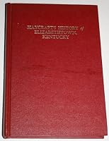 Haycraft's History of Elizabethtown, Kentucky and Its Surroundings B001PE7J1I Book Cover