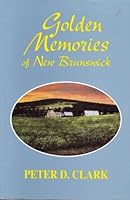 Golden memories of New Brunswick 0969964846 Book Cover