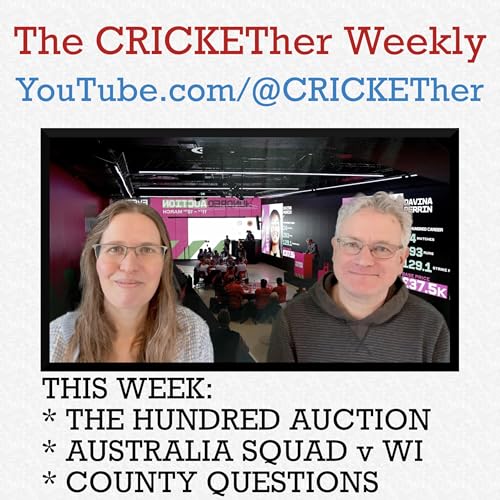 The CRICKETher Weekly &ndash; Episode 312: The Hundred Auction; Australia Squad v WI; County Questions